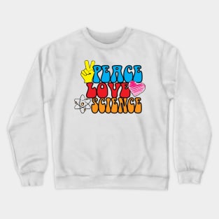 Peace Love Science! Crewneck Sweatshirt